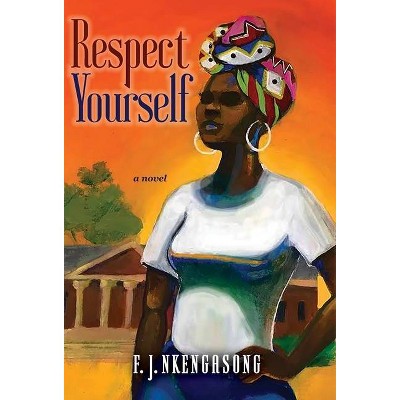 Respect Yourself - by  F J Nkengasong (Hardcover)