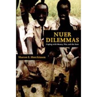 Nuer Dilemmas - by  Sharon E Hutchinson (Paperback)