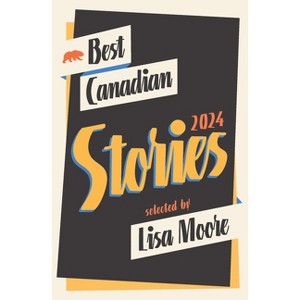 Best Canadian Stories 2024 - by  Lisa Moore (Paperback) - 1 of 1