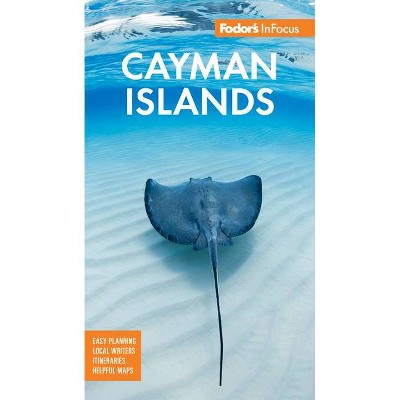 Fodor's Infocus Cayman Islands - (Full-Color Travel Guide) 6th Edition by  Fodor's Travel Guides (Paperback)