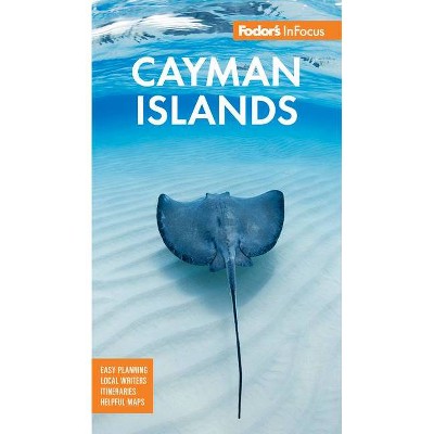 Fodor's Infocus Cayman Islands - (Full-Color Travel Guide) 6th Edition by  Fodor's Travel Guides (Paperback)