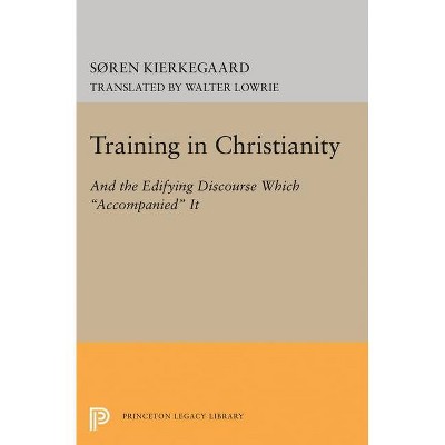 Training in Christianity - (Princeton Legacy Library) by  Søren Kierkegaard (Paperback)