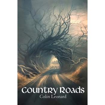 Country Roads - by  Colin Leonard (Paperback)