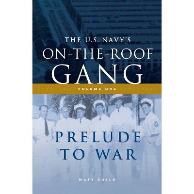 The US Navy's On-the-Roof Gang - (On-The-Roof Gang) by  Matt Zullo (Paperback)