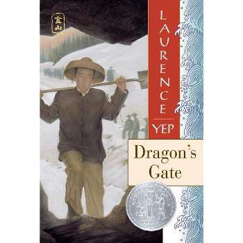 Dragon's Gate - (Golden Mountain Chronicles) by  Laurence Yep (Paperback)