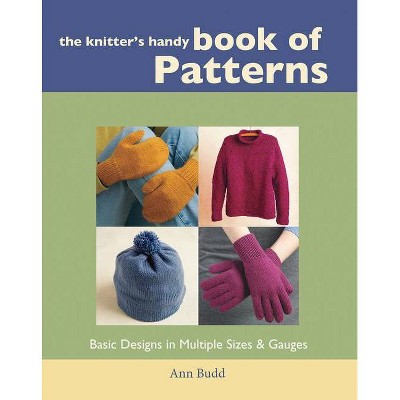 The Knitter's Handy Book of Patterns - by  Ann Budd (Hardcover)