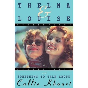 Thelma and Louise/Something to Talk about - by  Callie Khouri (Paperback) - 1 of 1