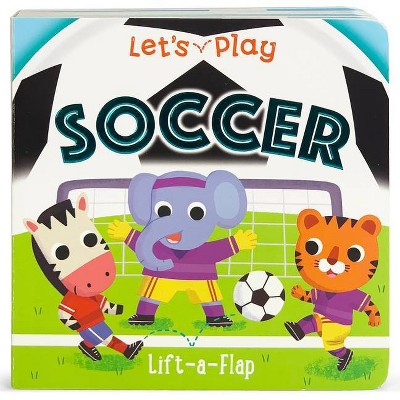 Let's Play Soccer - by  Ginger Swift (Board Book)