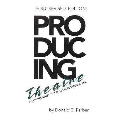 Producing Theatre - (Limelight) 3rd Edition by  Donald C Farber (Paperback)