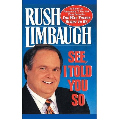 See, I Told You So - by  Rush Limbaugh (Paperback)