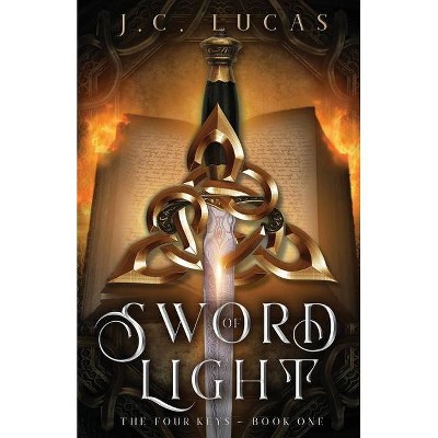 Sword of Light - (The Four Keys) by  J C Lucas (Paperback)