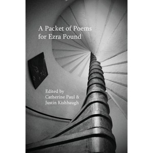 Packet of Poems for Ezra Pound - by  Catherine Paul & Justin Kishbaugh (Paperback) - 1 of 1