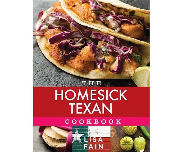 The Home Texan Cookbook - by  Lisa Fain (Hardcover)
