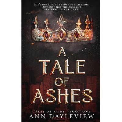 A Tale of Ashes - (Tales of Fairy) by  Ann Dayleview (Paperback)