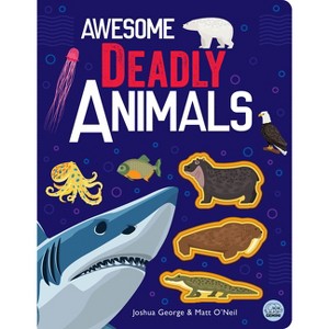 Awesome Deadly Animals - (Awesome Nature) by  Joshua George (Hardcover) - 1 of 1