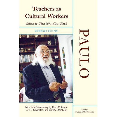 Teachers as Cultural Workers - by  Paulo Freire (Paperback)