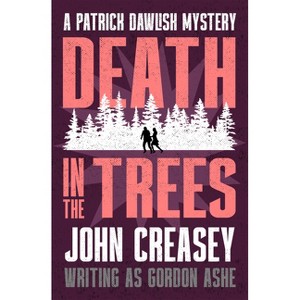 Death in the Trees - (The Patrick Dawlish Mysteries) by  John Creasey (Paperback) - 1 of 1