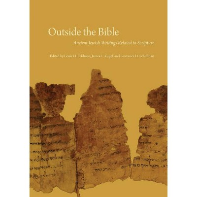 Outside the Bible, 3-Volume Set - by  Louis H Feldman & James L Kugel & Lawrence H Schiffman (Mixed Media Product)