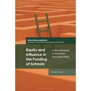 Equity and Influence in the Funding of Schools - (Educational Leadership: Innovative, Critical and Interdisciplinary Perspectives) (Hardcover) - 1 of 1