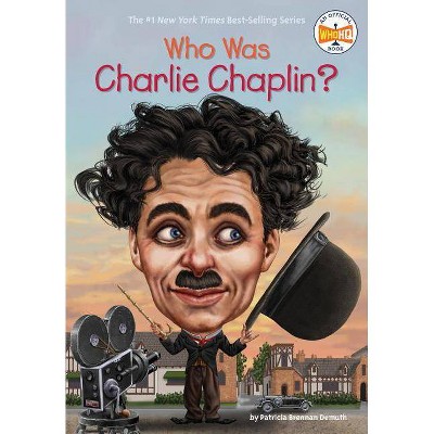 Who Was Charlie Chaplin? - (Who Was?) by  Patricia Brennan Demuth & Who Hq (Paperback)