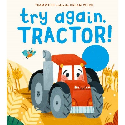 Try Again, Tractor! - (Teamwork Makes the Dream Work) by  Jennifer Eckford (Hardcover)