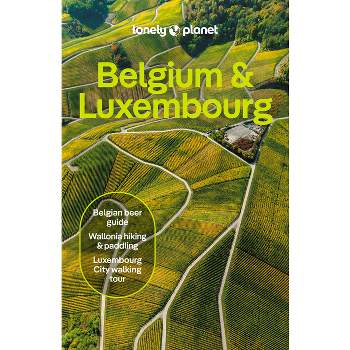 Lonely Planet Belgium & Luxembourg - (Travel Guide) 9th Edition by  Mark Elliott & Mélissa Monaco & Sander Van Den Broecke (Paperback)