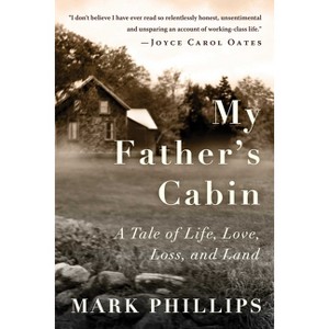 My Father's Cabin - by  Mark Phillips (Hardcover) - 1 of 1