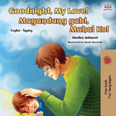 Goodnight, My Love! (English Tagalog Bilingual Book) - (English Tagalog Bilingual Collection) 2nd Edition by  Shelley Admont & Kidkiddos Books