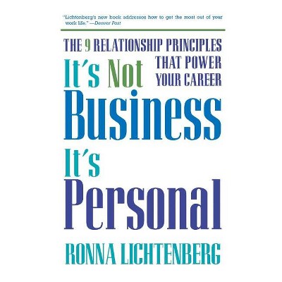 It's Not Business, It's Personal - by  Ronna Lichtenberg (Paperback)