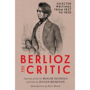Berlioz the Critic - by  Roger Nichols (Hardcover) - 1 of 1