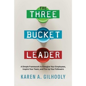 The Three Bucket Leader - by  Karen A Gilhooly (Paperback) - 1 of 1