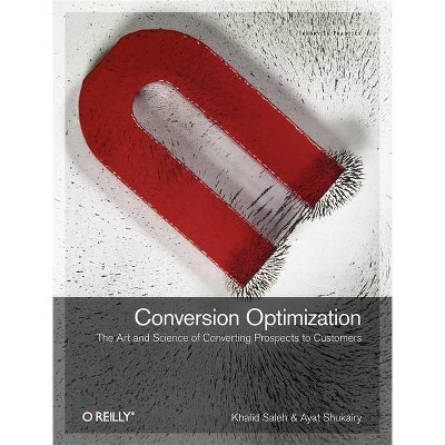 Conversion Optimization - by  Khalid Saleh & Ayat Shukairy (Paperback)