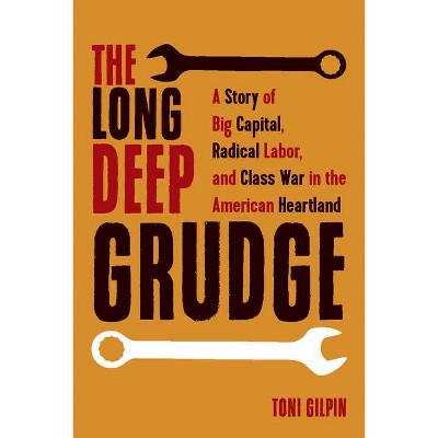 The Long Deep Grudge - by  Toni Gilpin (Paperback)