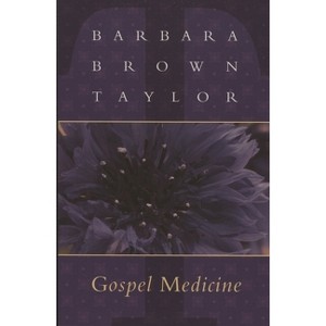 Gospel Medicine - by  Barbara Brown Taylor (Paperback) - 1 of 1