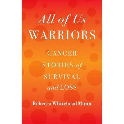 All of Us Warriors - by  Rebecca Whitehead Munn (Paperback)