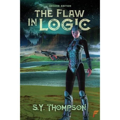 The Flaw In Logic - by  S Y Thompson (Paperback)