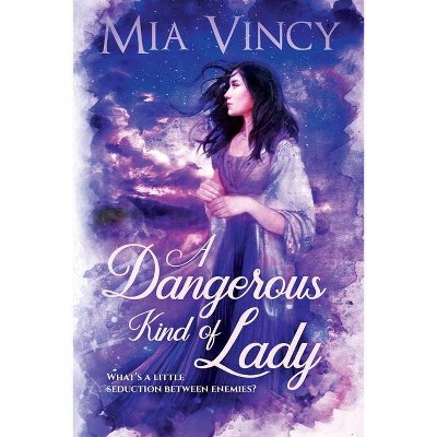 A Dangerous Kind of Lady - by  Mia Vincy (Paperback)