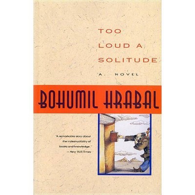 Too Loud a Solitude - (Harvest in Translation) by  Bohumil Hrabal (Paperback)