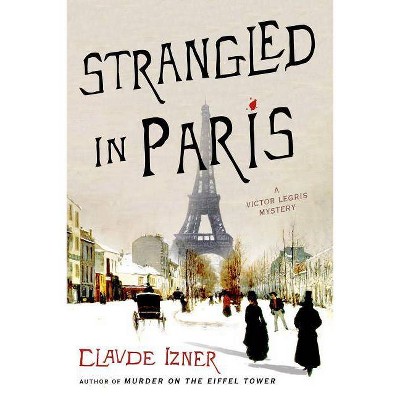 Strangled in Paris - (Victor Legris Mysteries) by  Claude Izner (Paperback)