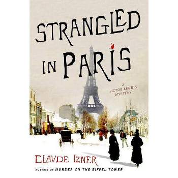 Strangled in Paris - (Victor Legris Mysteries) by  Claude Izner (Paperback)