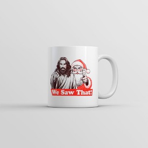 Crazy Dog T-Shirts We Saw That Mug Funny Sarcastic Christmas Santa Jesus Graphic Coffee Cup-11oz - 1 of 4