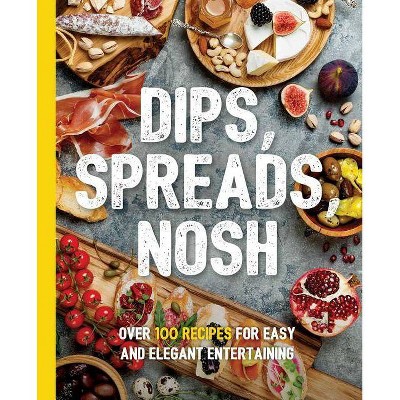 Dips, Spreads, Nosh - (Art of Entertaining) by  Kimberly Stevens (Paperback)