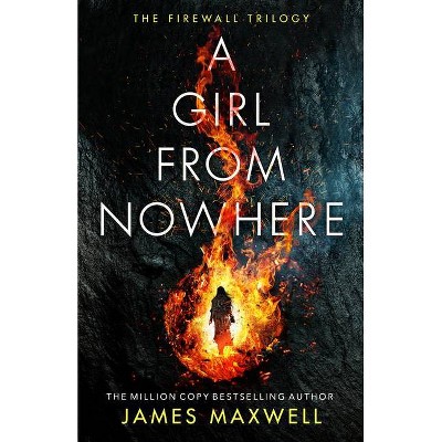 A Girl from Nowhere - (The Firewall Trilogy) by  James Maxwell (Paperback)