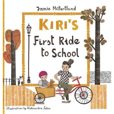 Kiri's First Ride to School - (Montessori Learners) by  Jamie McPartland (Hardcover)