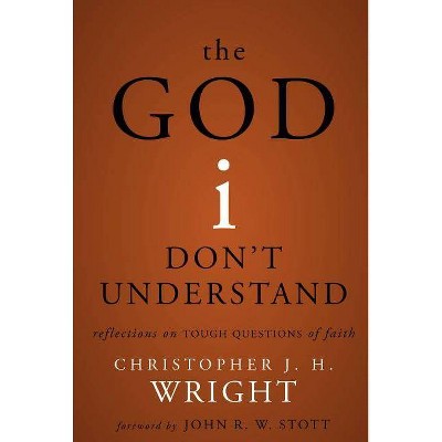 The God I Don't Understand - by  Christopher J H Wright (Paperback)