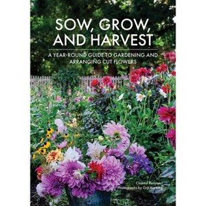 Sow, Grow, and Harvest - by  Chantal Remmert (Hardcover) - 1 of 1