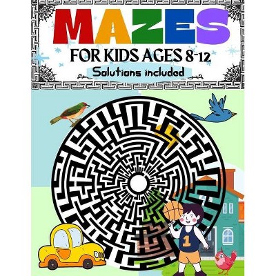 Mazes for Kids Ages 8-12 Solutions Included - by  Penelope Moore (Paperback)