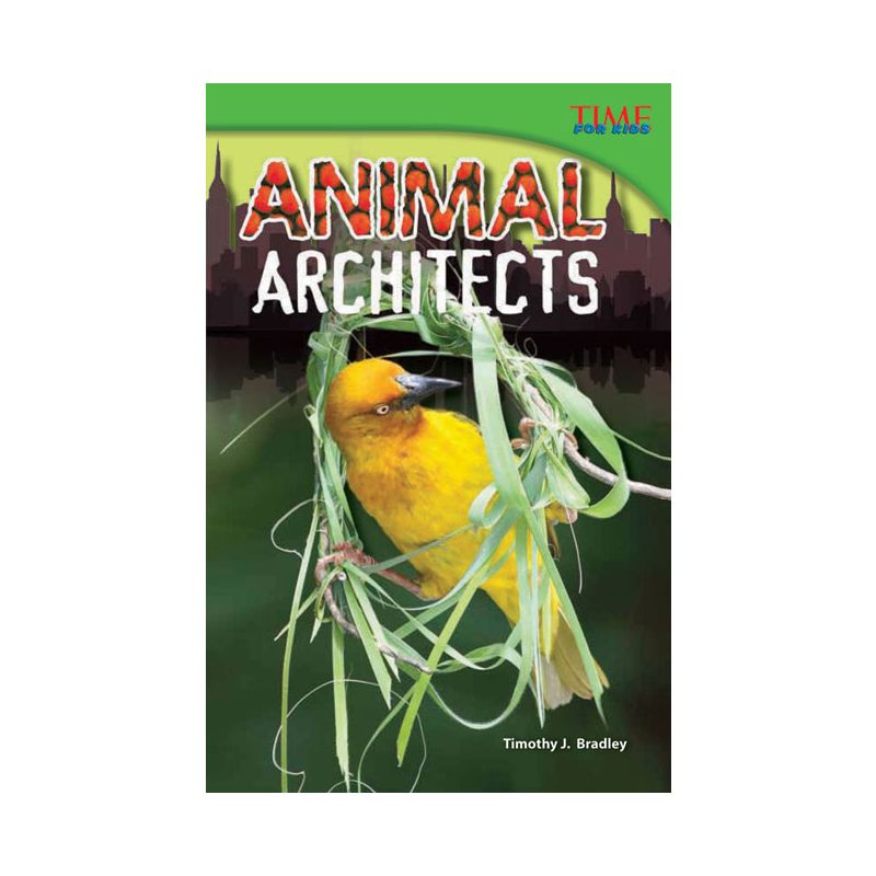 Animal Architects - (Time for Kids(r) Informational Text) 2nd Edition by  Timothy J Bradley (Paperback), 1 of 2