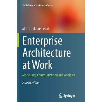 Enterprise Architecture at Work - (Enterprise Engineering) 4th Edition by  Marc Lankhorst (Paperback)