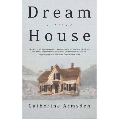 Dream House - by  Catherine Armsden (Hardcover)